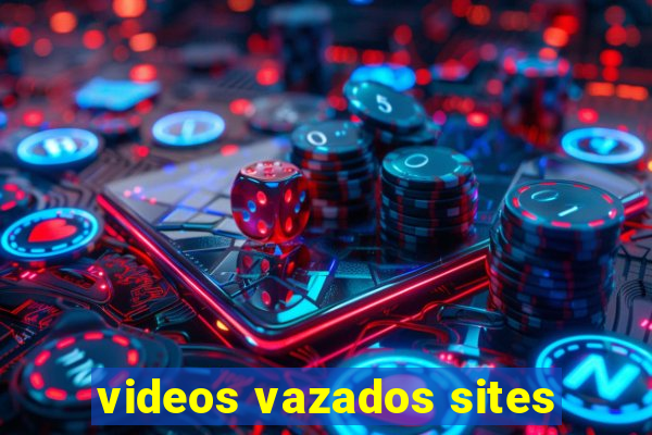 videos vazados sites